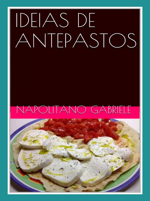 Title details for Ideias De Antepastos Muitos Antepastos Da Tradição Italiana by Gabriele Napolitano - Wait list